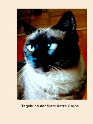cover image of Tagebuch der Siam Katze Orupa